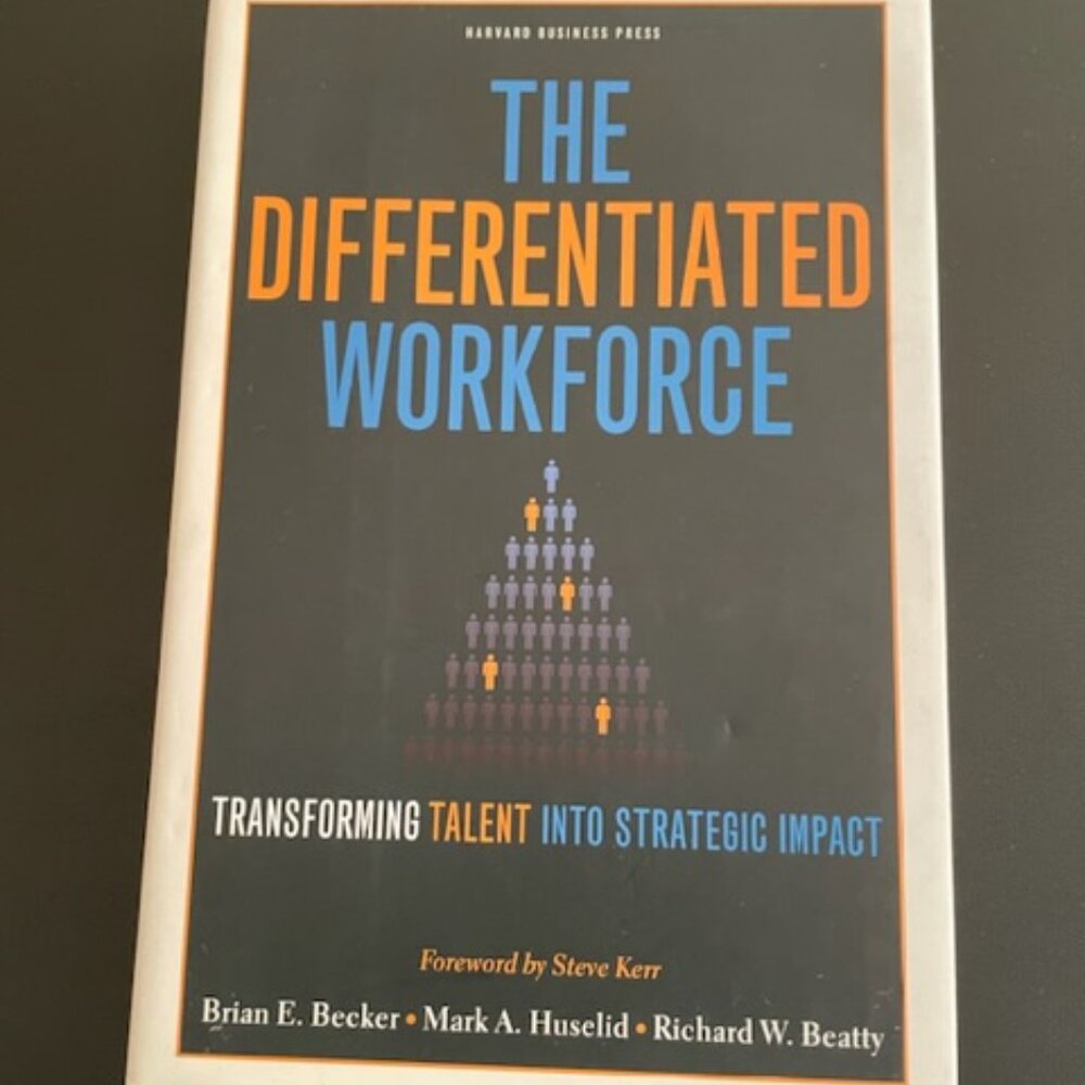 The Differentiated Workforce: Transforming Talent into Strategic Impact